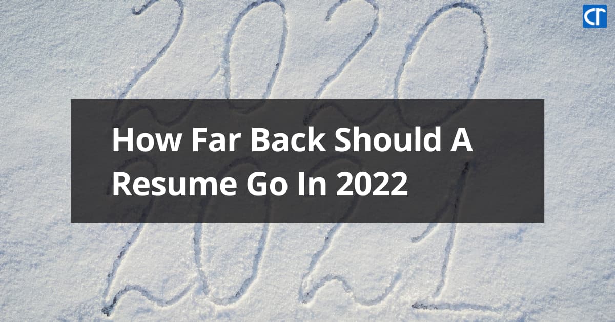 How Far Back Should A Resume Go In 2022