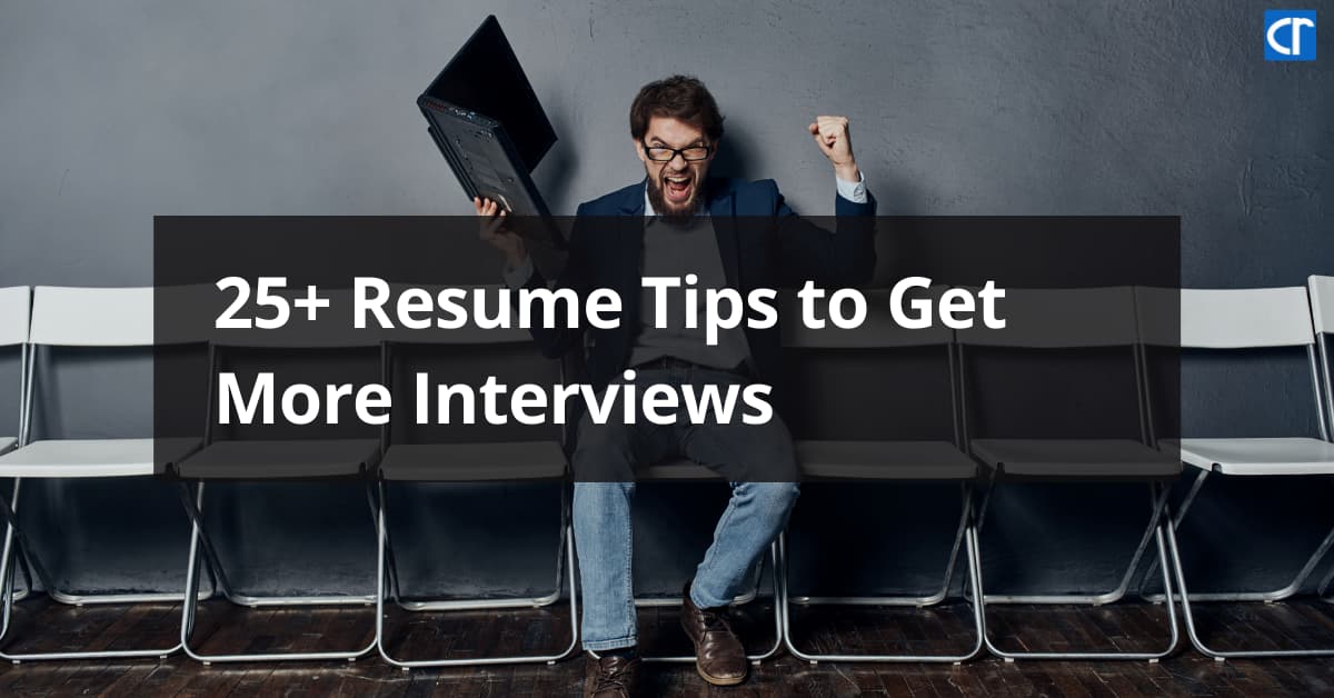 25+ Resume Tips to Get More Interview Opportunities