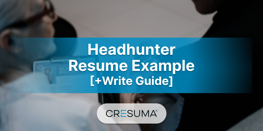 Headhunter Resume Example [+Writing Guide & Tips]