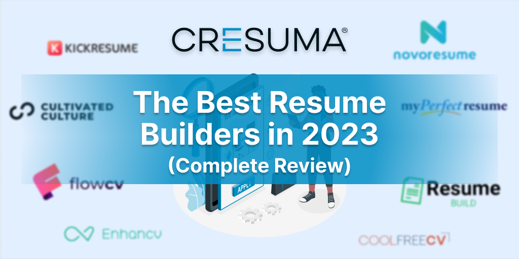 The Best Resume Builders in 2023 (Complete Review with Features)
